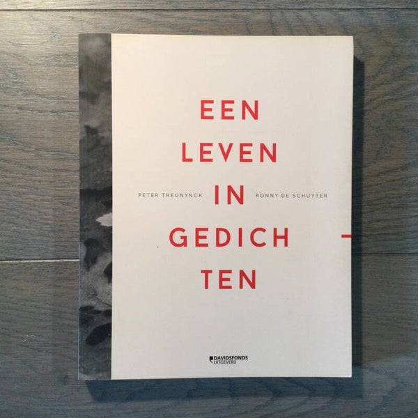 Een leven in gedichten - Peter Theunynck en Ronny De Schuyter - 2015