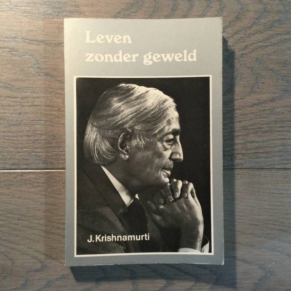 Leven zonder geweld - J. Krishnamurti - 1973