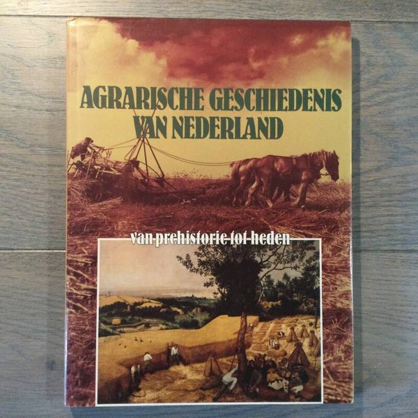 Agrfarische geschiedenis van Nederland - P.C.M. Hoppenbrouwers e.a. - 1986