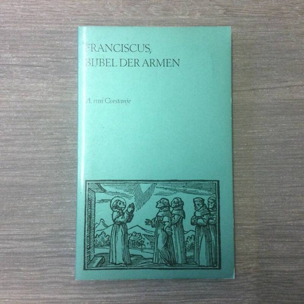 Franciscus, bijbel der armen - A. van Corstanje - 1976