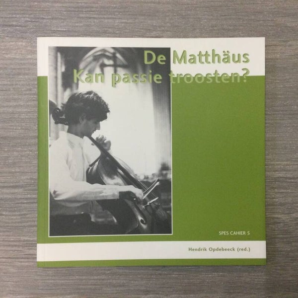 De Matthaüs - Kan passie troosten? - Hendrik Opdebeeck - 2007