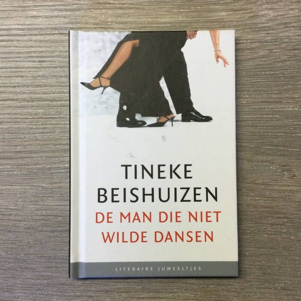 De man die niet wilde dansen - Tineke Beishuizen - 2008