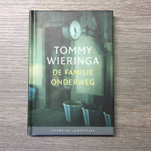 De familie onderweg - Tommy Wieringa - 2006