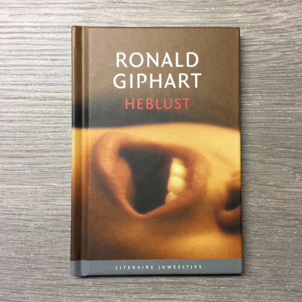 Heblust - Ronald Giphart - 2006