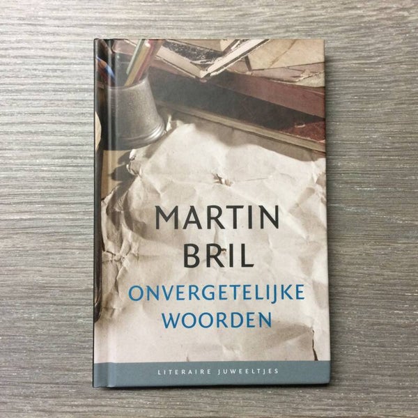 Onvergetelijke woorden - Martin Bril - 2014
