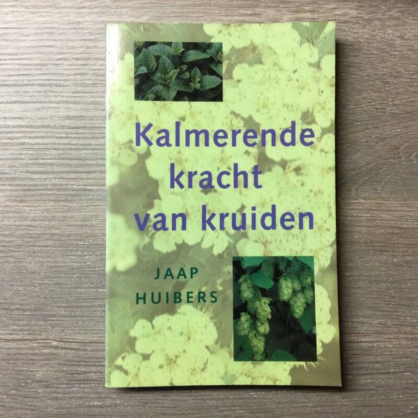 Kalmerende kracht van kruiden - Jaap Huibers - 1995