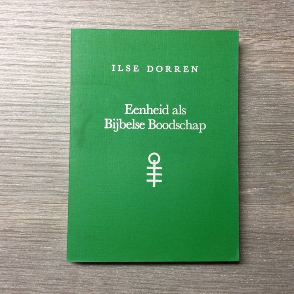 Eenheid als Bijbelse Boodschap - Ilse Dorren - 1986