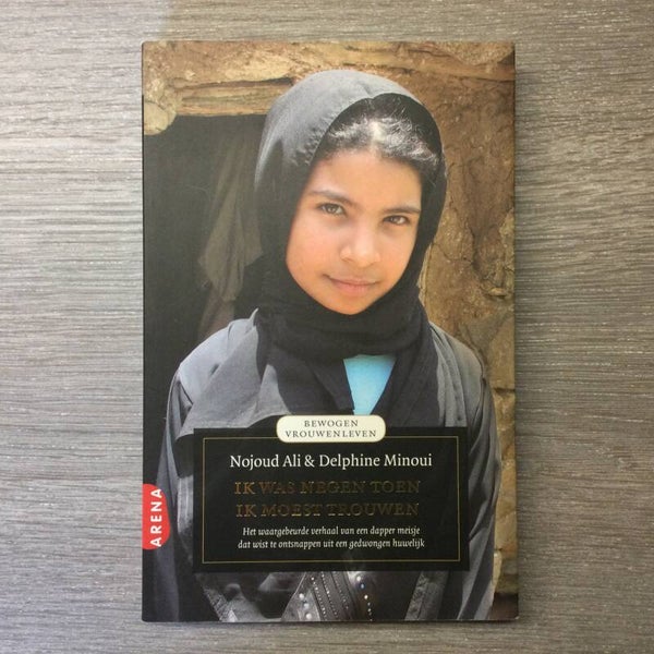 Ik was negen toen ik moest trouwen - Nojoud Ali & Delphine Minoui - 2009