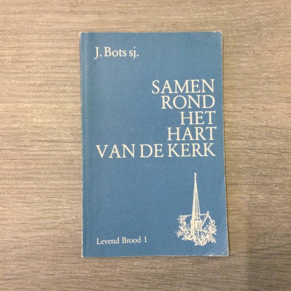 Samen rond het hart van de kerk - J. Bots - 1978