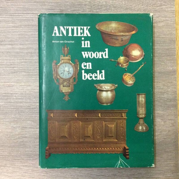 Antiek in woord en beeld - Anton Van Oirschot - 1975