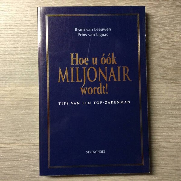 Hoe u óók miljonair wordt - Bram van Leeuwen en Prins van Lignac - 1995