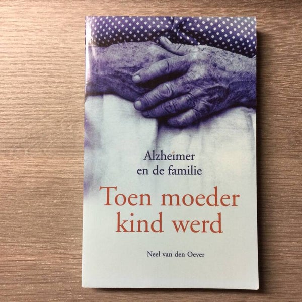 Toen moeder kind werd - Neel van den Oever - 2003