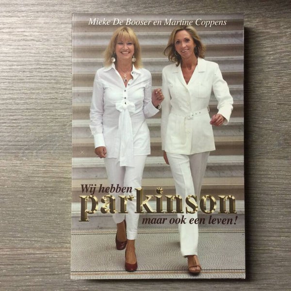Wij hebben Parkinson, maar ook een leven - Mieke De Booser en Martine Coppens - 2009