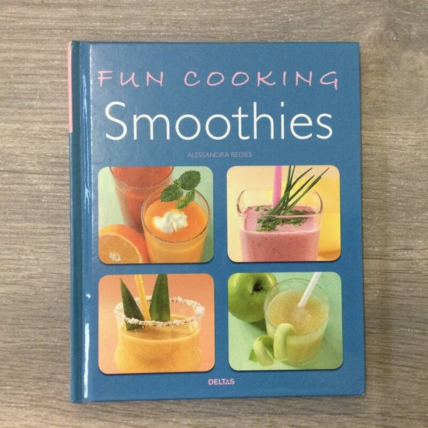 Smoothies, fun cooking - Alessandra Redies - 2008