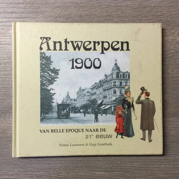 Antwerpen 1900 - Frans Lauwers en Guy Goethals - 2001