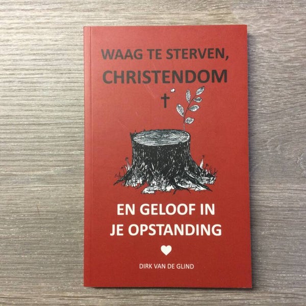 Waag te sterven, christendom - Dirk van de Glind - 2023