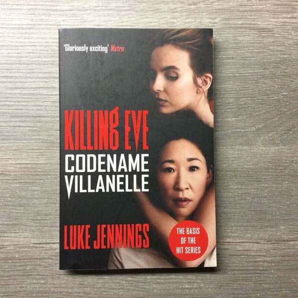 Killing Eve - Codename Villanelle - Luke Jennings - 2018