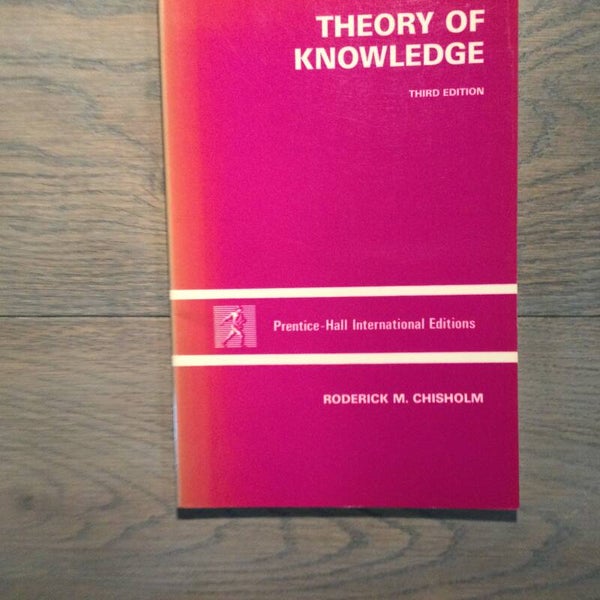 Theory of Knowledge - Roderick M. Chisholm - 1989