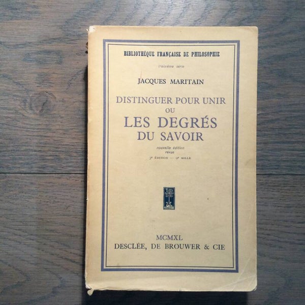 Distinguer pour unir ou les degrés du savoir - Jacques Maritain - 1932
