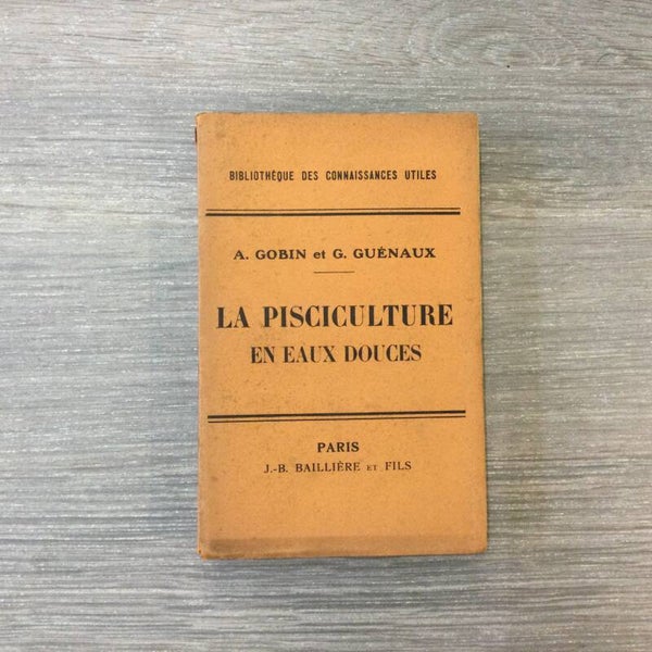 La pisciculture en eaux douches - A. Gobine en G. Guénaux - 1907