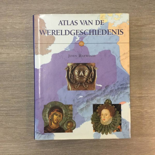Atlas van de wereldgeschiedenis - John Haywood - 1999