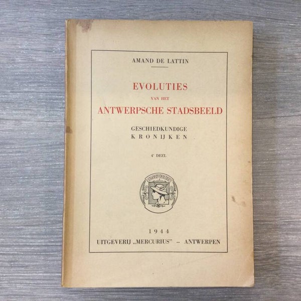 Evoluties van het Antwerpsche stadsbeeld - Amand De Lattin - 1944