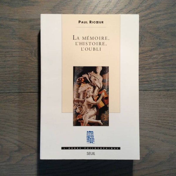 La mémoire, l'histoire, l'oubli - Paul Ricoeur - 2000