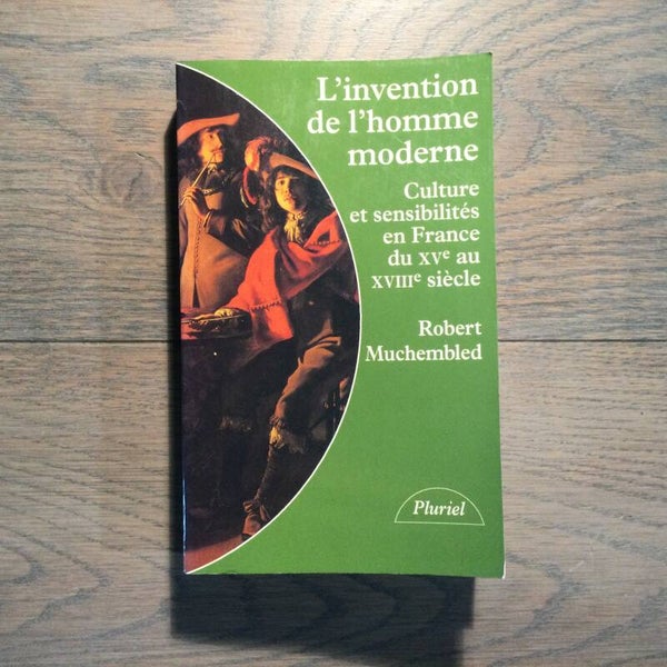L'invention de l'homme moderne - Robert Muchembled - 1994