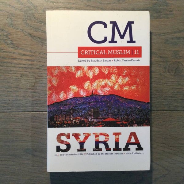 Critical Muslim 11 - Ziauddin Sardar en Robin Yassin-Kassab - 2014