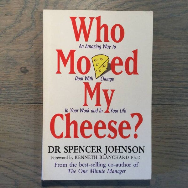 Who moved my cheese? - Dr. Spencer Johnson - 1999