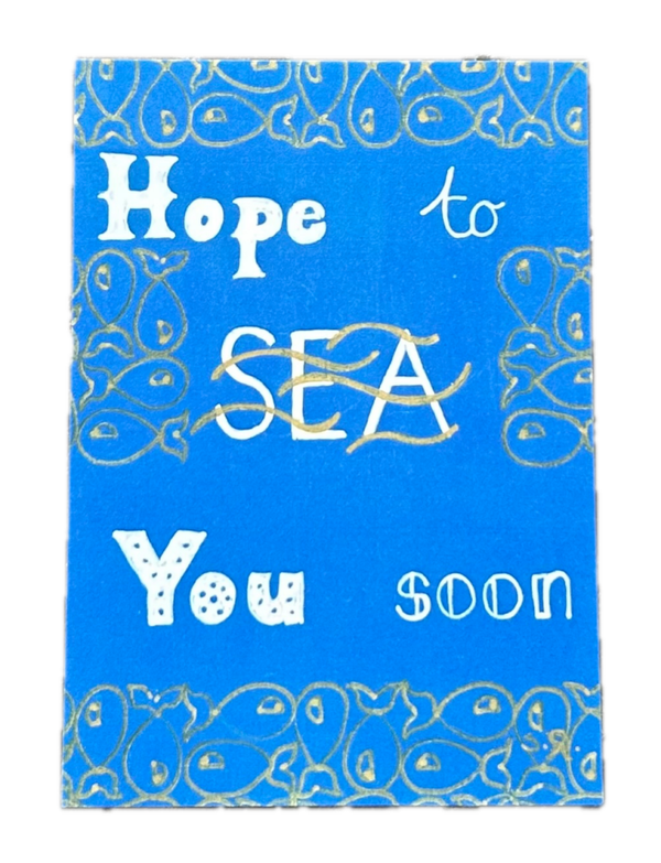 Hope to sea you soon kaart