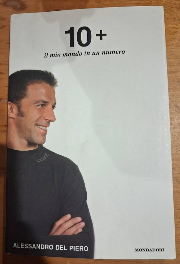 10+ il mio mondo in un numero / alessandro del piero