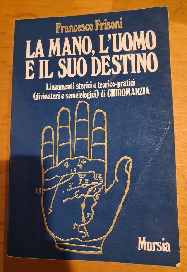 la mano, l'uomo e il suo destino - francesco frisoni