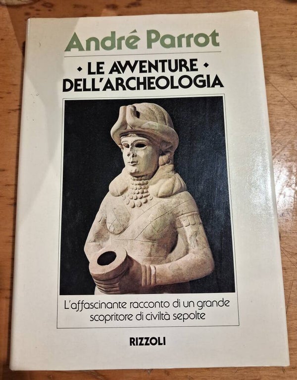 le avventure dell'archeologia - andre parrot