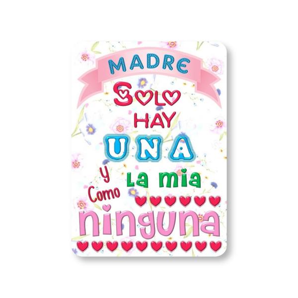 MI-98 Madre solo hay Una....