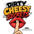 Dirty Cheesy Secrets