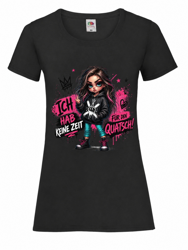 😎💥 Ich hab keine Zeit für den Quatsch! – Damen T-Shirt 💥😎