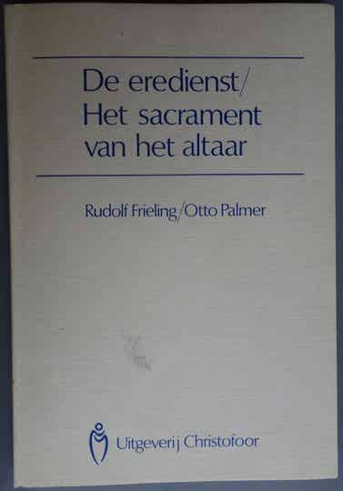 De eredienst/ het sacrament van het altaar