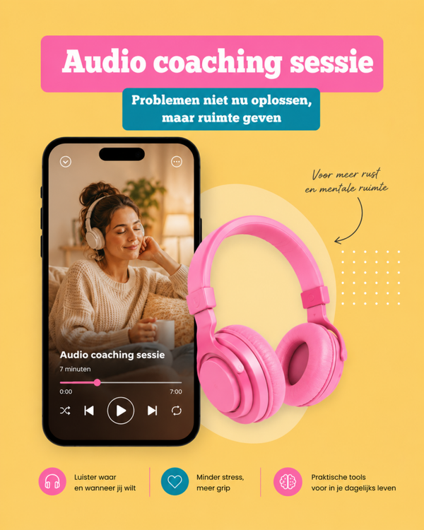 Audio coaching sessie - problemen nu niet oplossen
