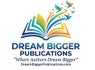 Dream Bigger Publications
