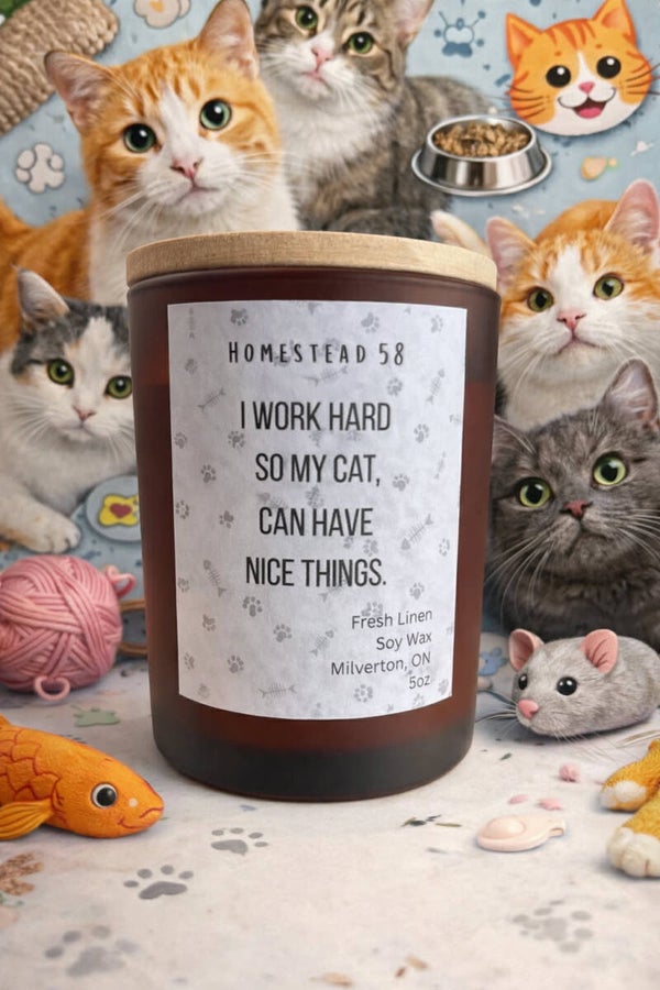 I Work Hard So My Cat Can Have Nice Things” Soy Candle – Fresh Linen 5oz