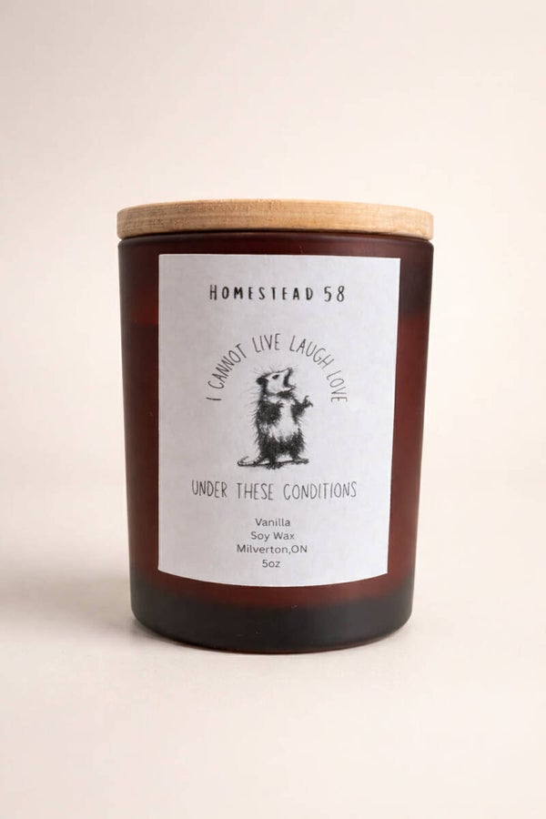 I Cannot Live Laugh Love Under These Conditions” Soy Candle – Vanilla 5oz
