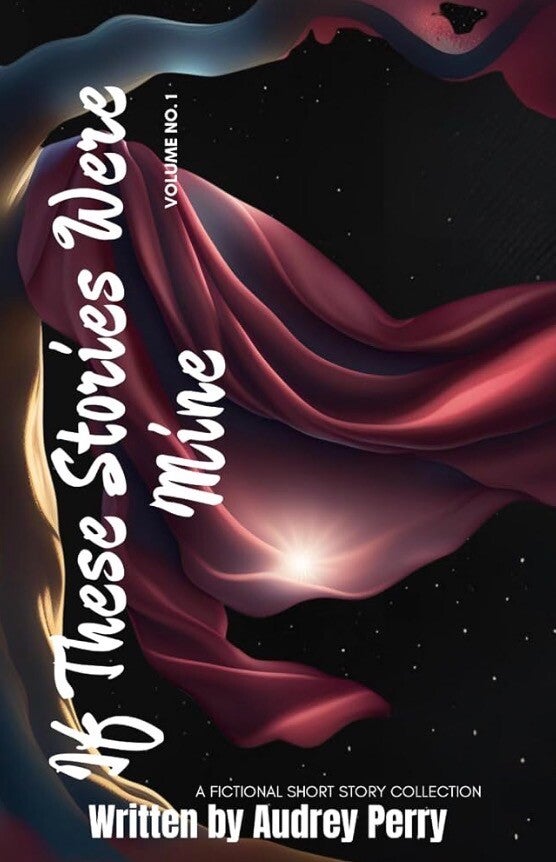 If These Stories Were Mine: Volume 1