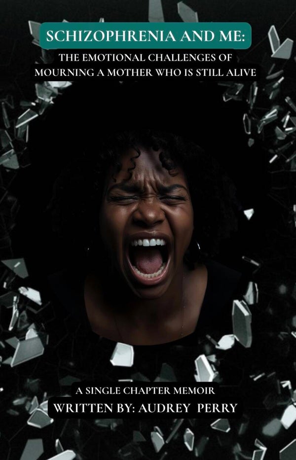 Schizophrenia and Me: The Emotional Challenges of Grieving a Mother Who Is Still Alive