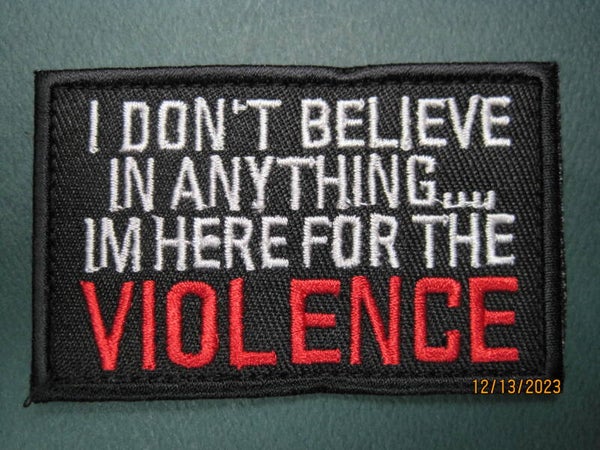 IM HERE FOR THE VIOLENCE MORALE PATCH HOOK BACK
