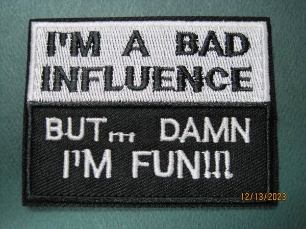 I'M A BAD INFLUENCE BUT DAMN I'M FUN MORALE PATCH HOOK BACK