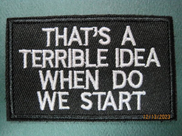 THAT'S A TERRIBLE IDEA, WHEN DO WE START (BLK) MORALE PATCH HOOK BACK