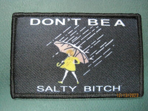 DON'T BE A SALTY BITCH MORALE PATCH HOOK BACK
