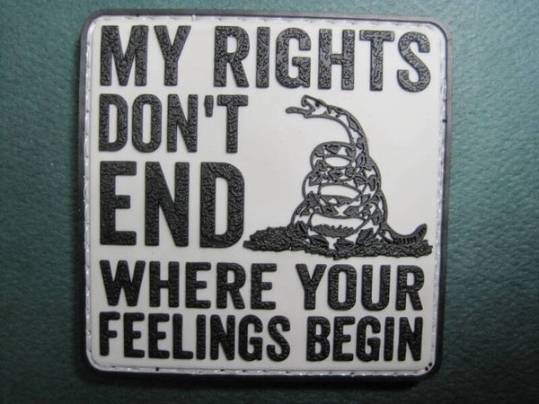 MY RIGHTS DON'T END WHERE YOUR FEELINGS BEGIN! MORALE PATCH PVC HOOK BACK
