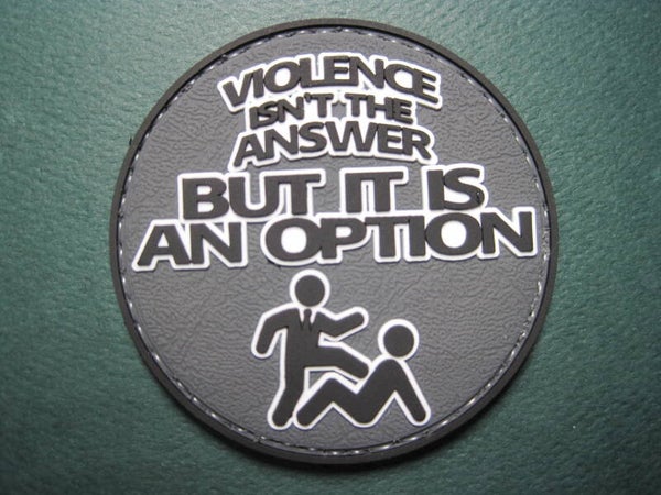VIOLENCE ISN'T THE ANSWER, BUT IT'S AN OPTION! MORALE PATCH PVC HOOK BACK